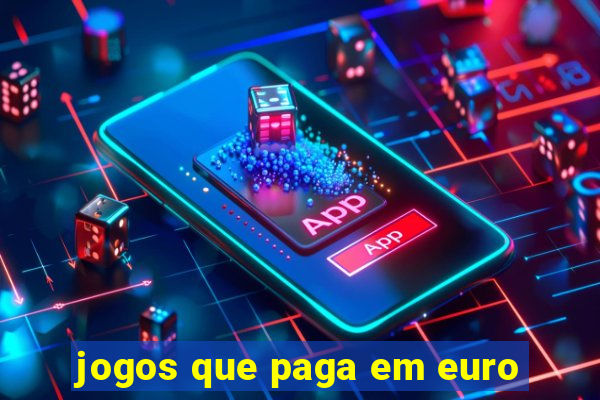 jogos que paga em euro